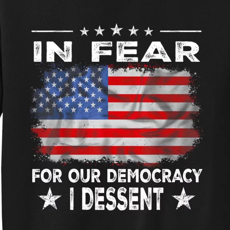 I Fear For Our Democracy I Dissent Sweatshirt