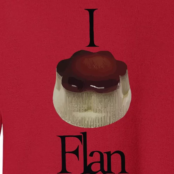 I Flan Flan Toddler Sweatshirt