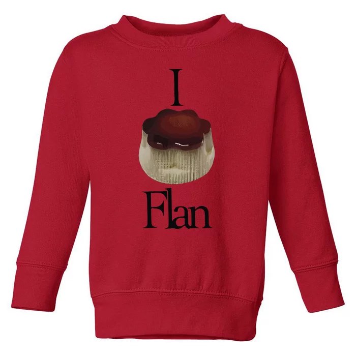 I Flan Flan Toddler Sweatshirt