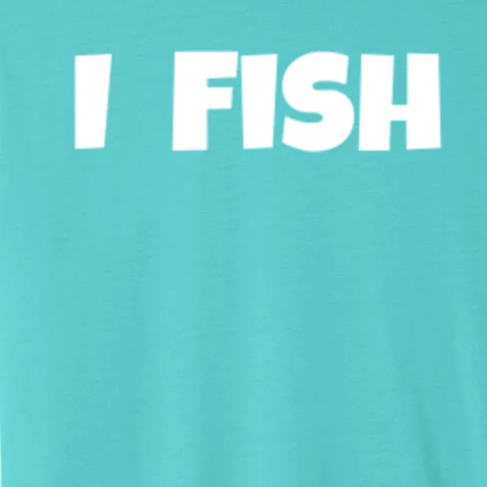 I Fish Fisher Cute Gift ChromaSoft Performance T-Shirt