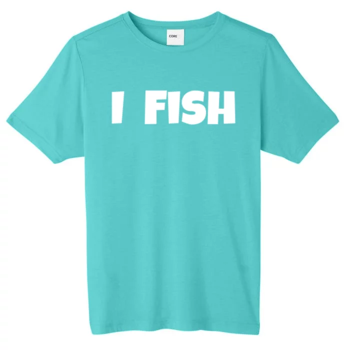 I Fish Fisher Cute Gift ChromaSoft Performance T-Shirt