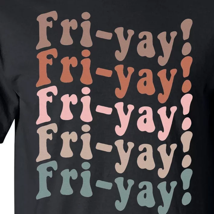 It's Friyay Finally Friday Funny Weekend Vibes Teacher Mom Tall T-Shirt