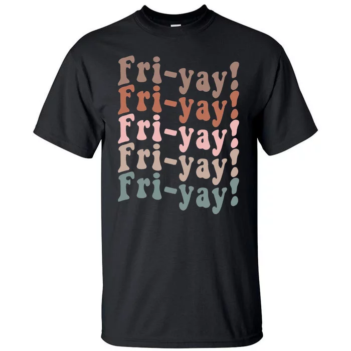 It's Friyay Finally Friday Funny Weekend Vibes Teacher Mom Tall T-Shirt