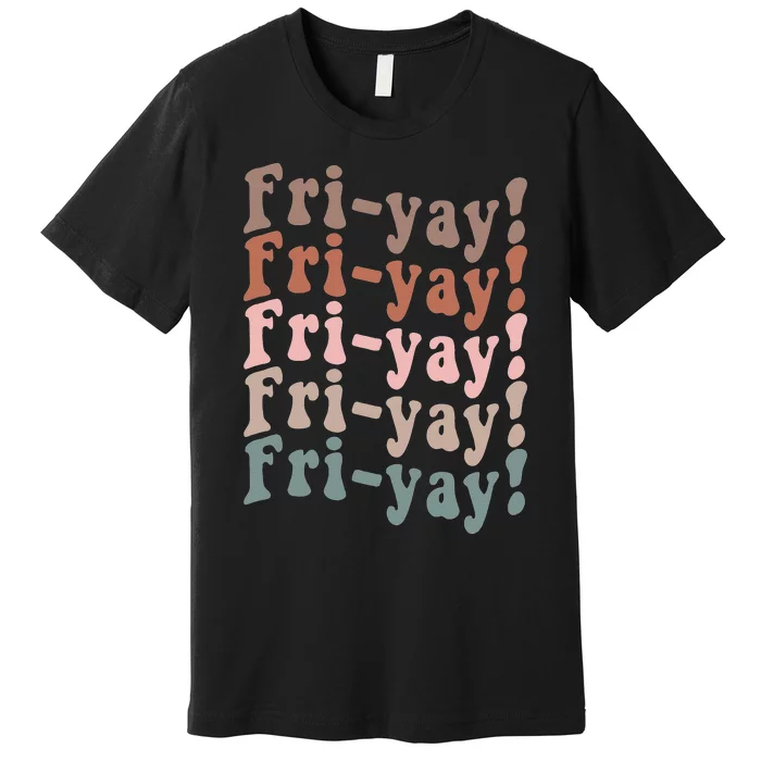 It's Friyay Finally Friday Funny Weekend Vibes Teacher Mom Premium T-Shirt