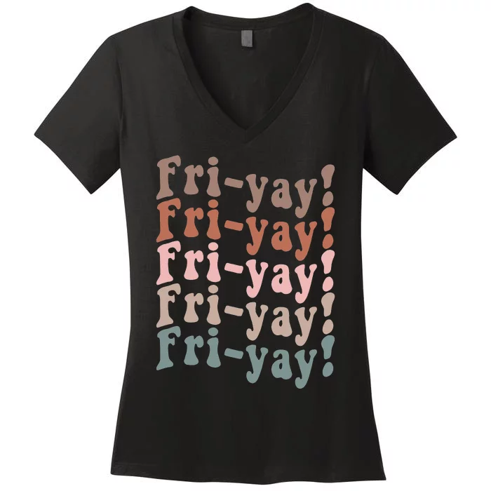 It's Friyay Finally Friday Funny Weekend Vibes Teacher Mom Women's V-Neck T-Shirt