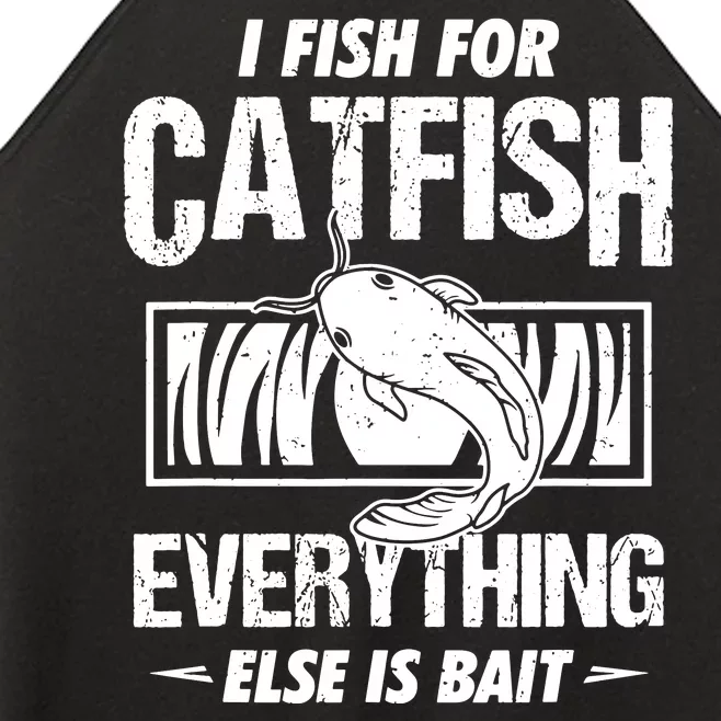 I Fish For Catfish Everything Else Is Bait Fishing Fun Quote Women’s Perfect Tri Rocker Tank