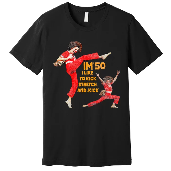 I’M Fifty Five Oh 50 Funny Sally Kick Lady O’Malley Birthday Premium T-Shirt