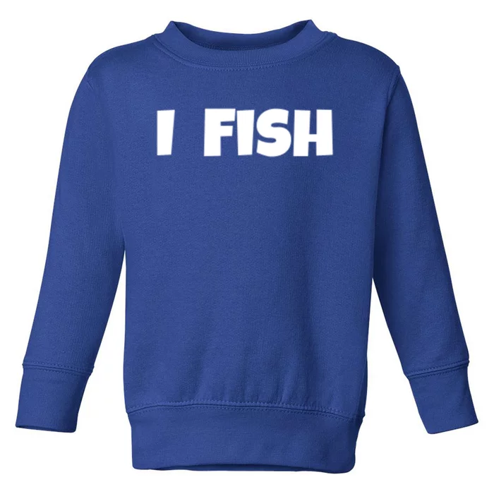 I Fish Fisher Meaningful Gift Toddler Sweatshirt