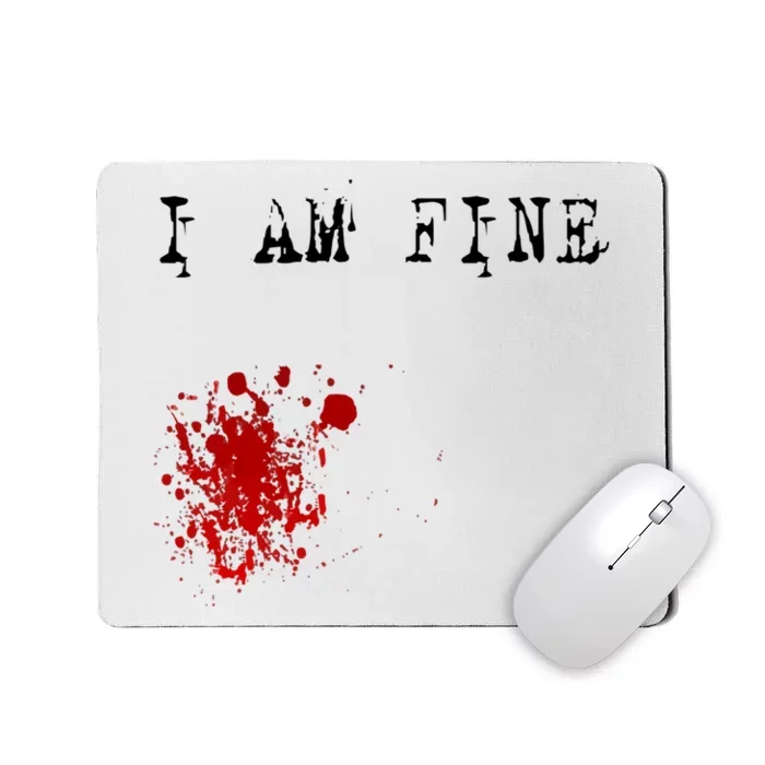 I'm Fine Fake Blood Stain Tee Gift Dad Joke Mousepad