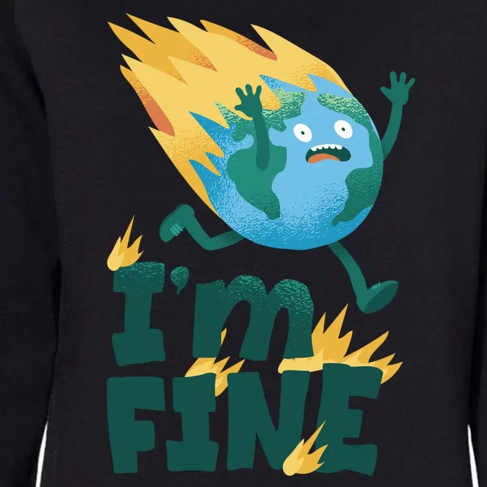 I'm Fine Funny Earth Day Climate Change Womens California Wash Sweatshirt