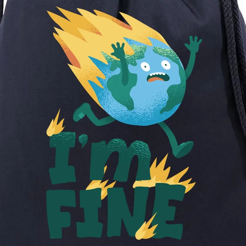 I'm Fine Funny Earth Day Climate Change Drawstring Bag