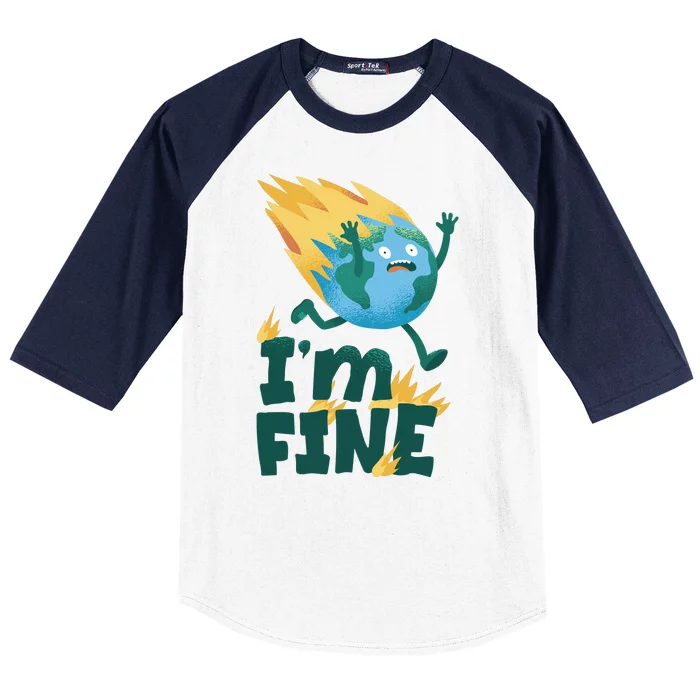 I'm Fine Funny Earth Day Climate Change Baseball Sleeve Shirt