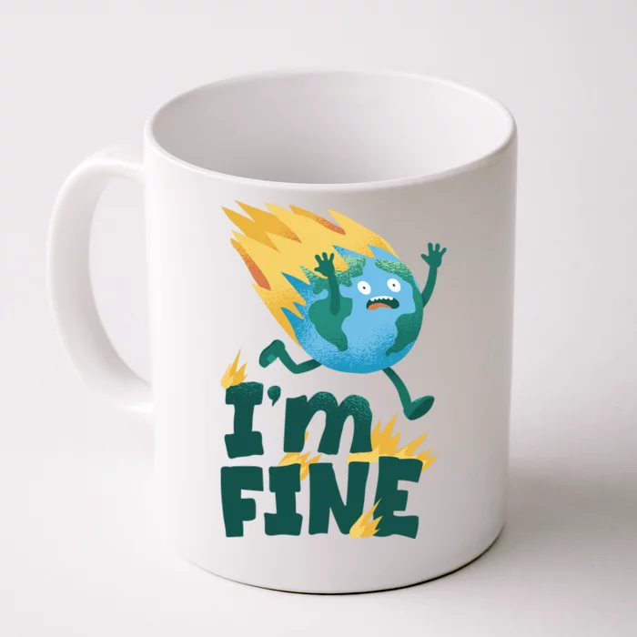 I'm Fine Funny Earth Day Climate Change Front & Back Coffee Mug