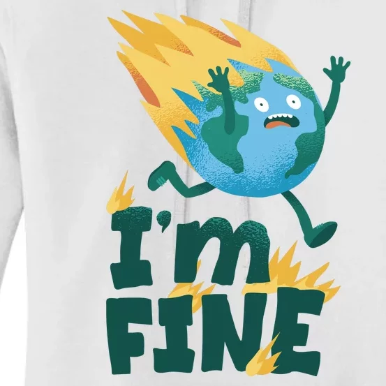 I'm Fine Funny Earth Day Climate Change Women's Pullover Hoodie