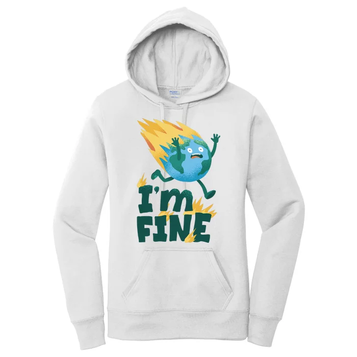 I'm Fine Funny Earth Day Climate Change Women's Pullover Hoodie