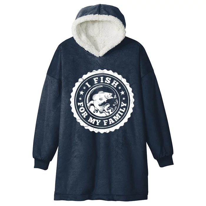 I Fish For My Family Fishing Is My Passion Gift Hooded Wearable Blanket