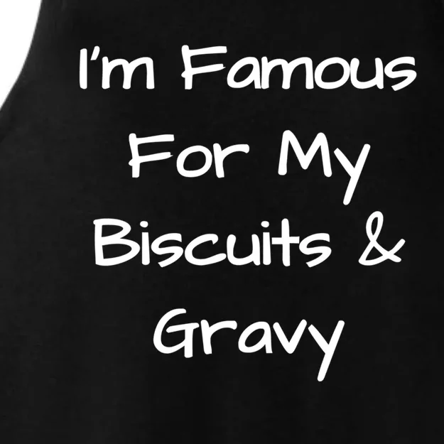 Im Famous For My Biscuits And Gravy Funny Gift Ladies Tri-Blend Wicking Tank