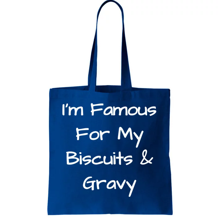 Im Famous For My Biscuits And Gravy Funny Gift Tote Bag