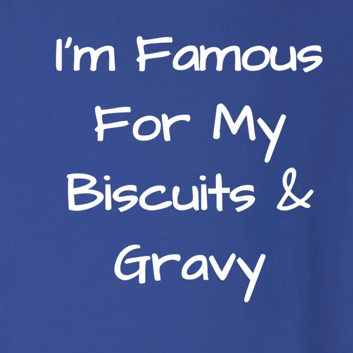 Im Famous For My Biscuits And Gravy Funny Gift Toddler Long Sleeve Shirt