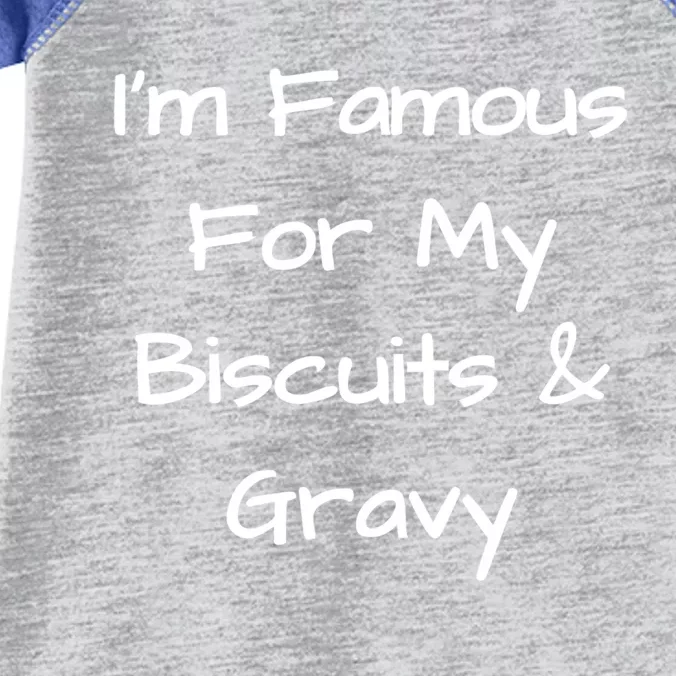 Im Famous For My Biscuits And Gravy Funny Gift Infant Baby Jersey Bodysuit