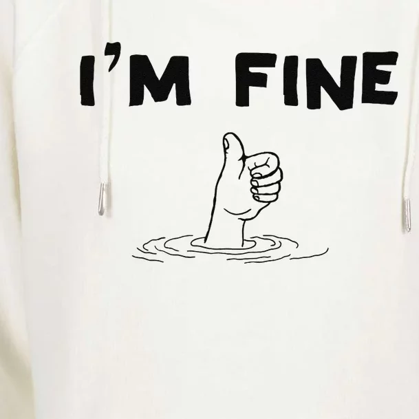 IM Fine Funny Art Hand Sign Under Water IM Ok Funny Meme Womens Funnel Neck Pullover Hood