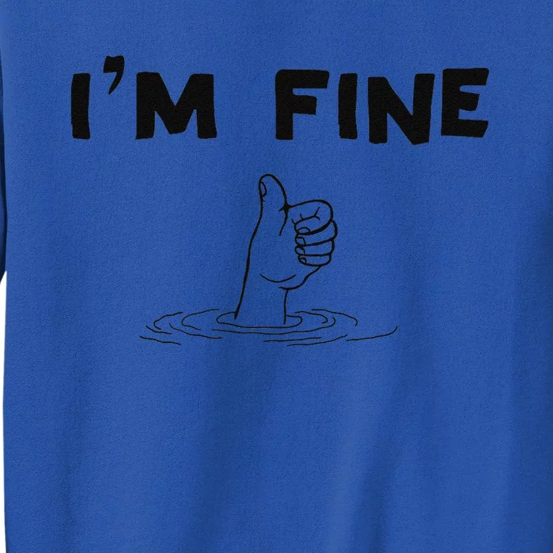 IM Fine Funny Art Hand Sign Under Water IM Ok Funny Meme Tall Sweatshirt