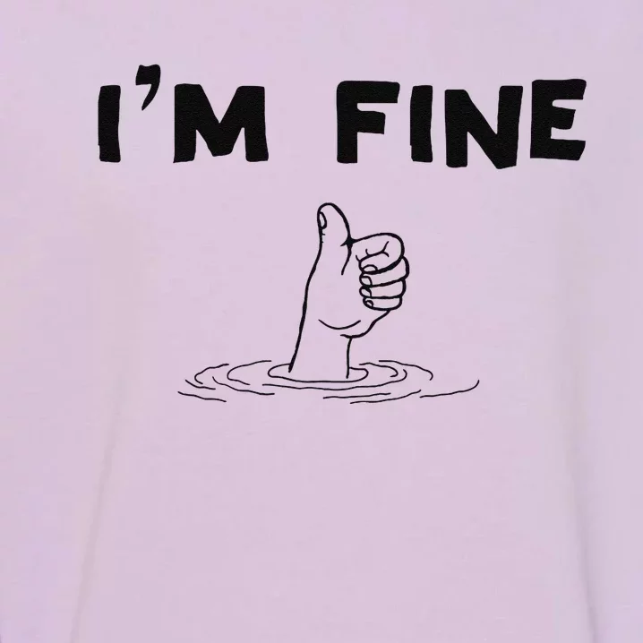 IM Fine Funny Art Hand Sign Under Water IM Ok Funny Meme Garment-Dyed Sweatshirt