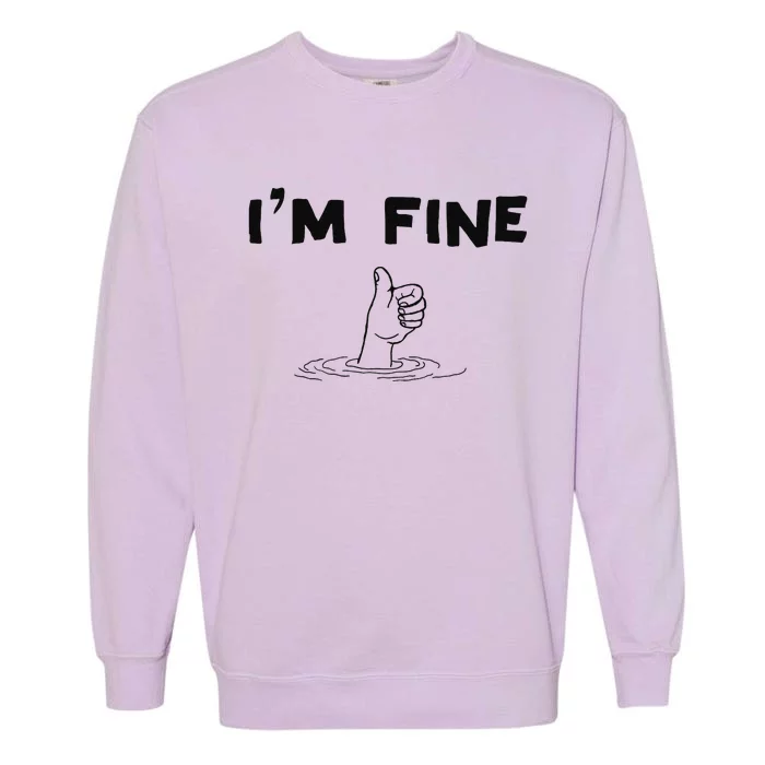 IM Fine Funny Art Hand Sign Under Water IM Ok Funny Meme Garment-Dyed Sweatshirt