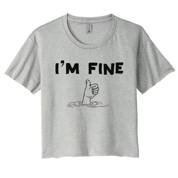 IM Fine Funny Art Hand Sign Under Water IM Ok Funny Meme Women's Crop Top Tee