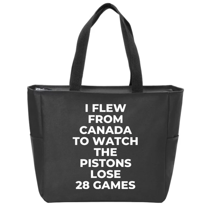 I Flew From Canada To Watch The Pistons Lose 28 Games Zip Tote Bag