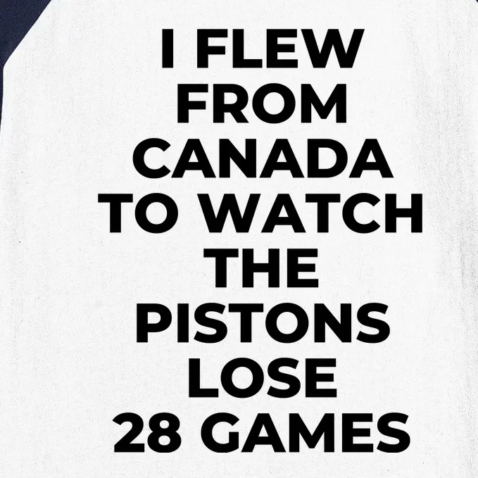 I Flew From Canada To Watch The Pistons Lose 28 Games Baseball Sleeve Shirt