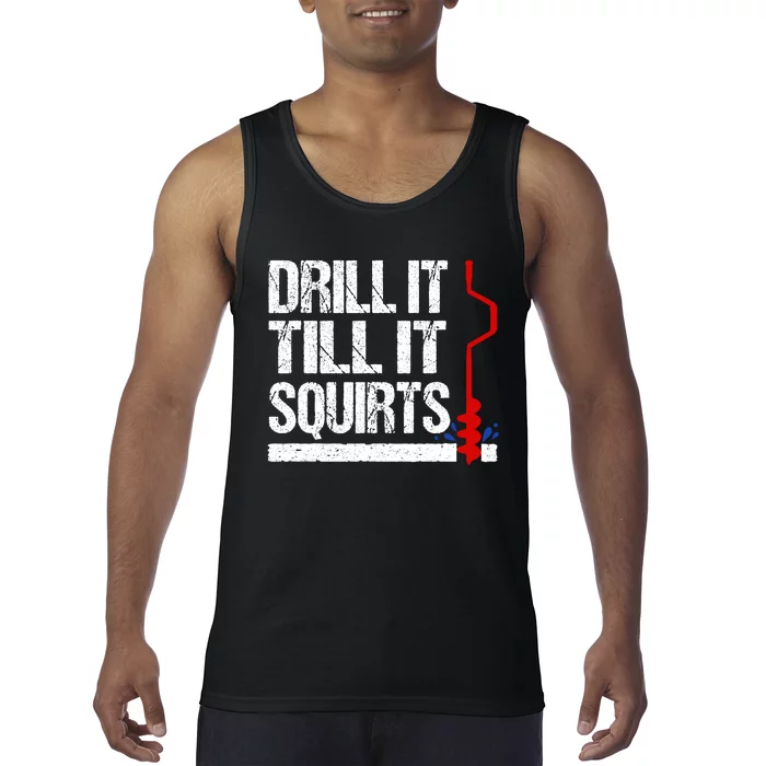 Ice Fishing Funny Drill It Till It Squirts Auger Saying Tank Top