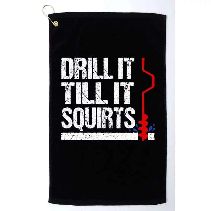 Ice Fishing Funny Drill It Till It Squirts Auger Saying Platinum Collection Golf Towel