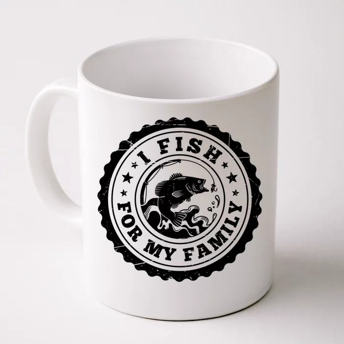 I Fish For My Family Fishing Is My Passion Gift Front & Back Coffee Mug