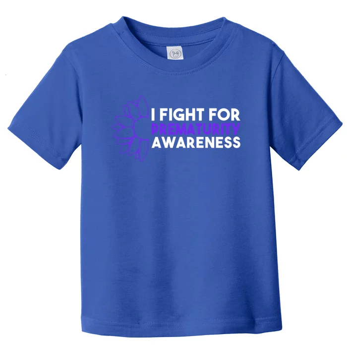 I Fight For Prematurity Awareness Gift Toddler T-Shirt