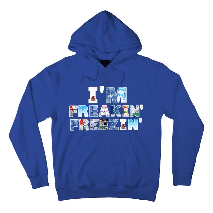 Im Freakin Freezin Snow Gnomes Cold Snow Fun Winter Gift Tall Hoodie