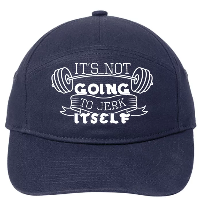 Inappropriate Funny Gift Its Not Going To Jerk Itself Workout Gift 7-Panel Snapback Hat