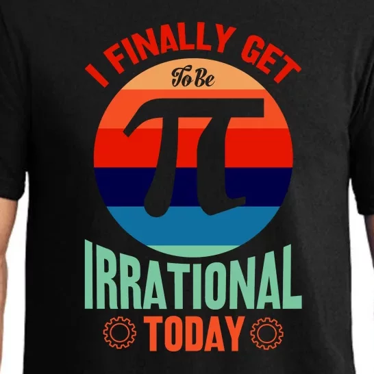 I Finally Get To Be Irrational Today Pie Day 3.14 Pajama Set