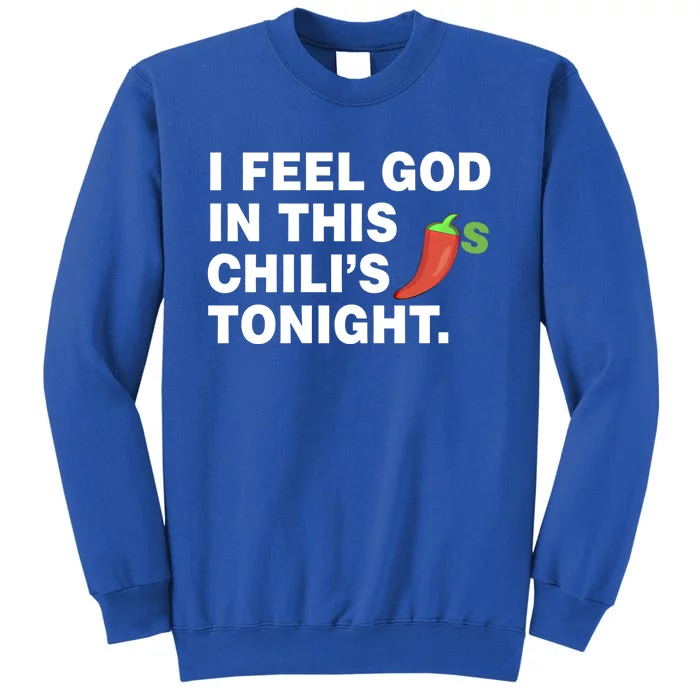 I Feel God In This Chili S Tonight Gift Tall Sweatshirt