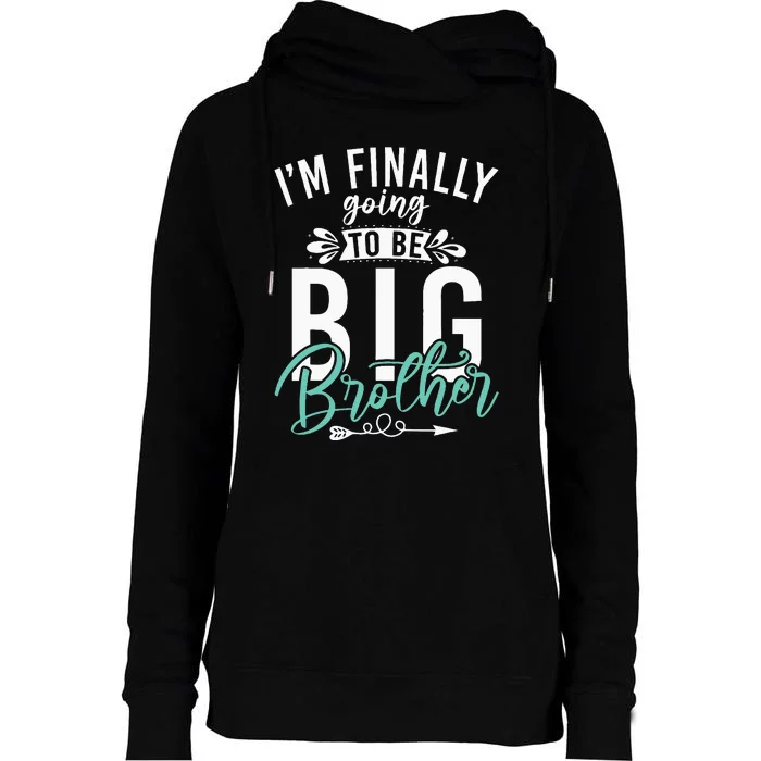 Im Finally Going To Be Big Brother Womens Funnel Neck Pullover Hood