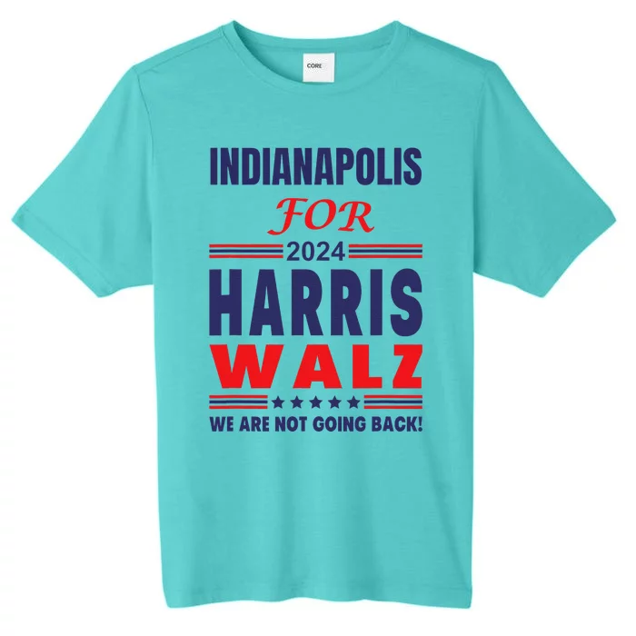 Indianapolis For Harris Walz We Are Not Going Back ChromaSoft Performance T-Shirt