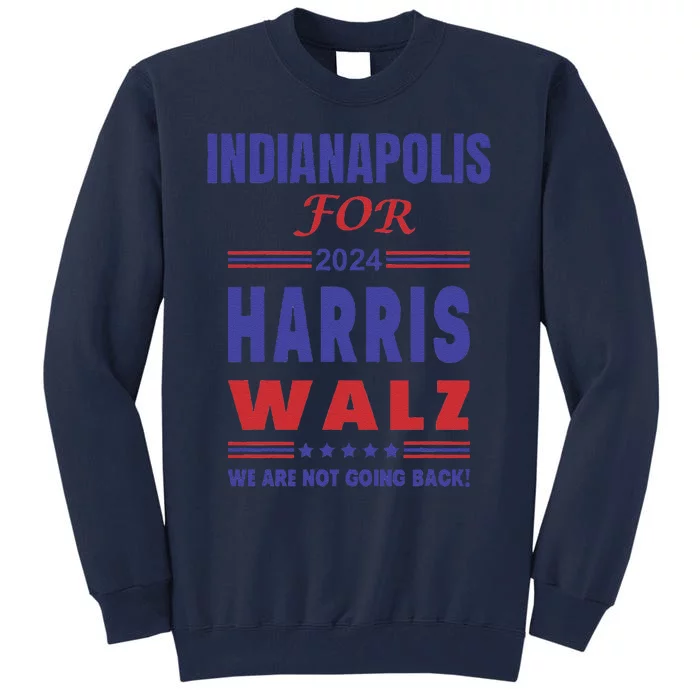 Indianapolis For Harris Walz Tall Sweatshirt