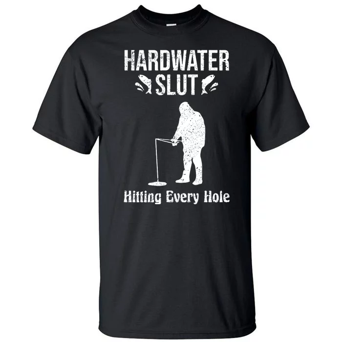 Ice Fishing Hardwater Slut Fisherman Gift Tall T-Shirt