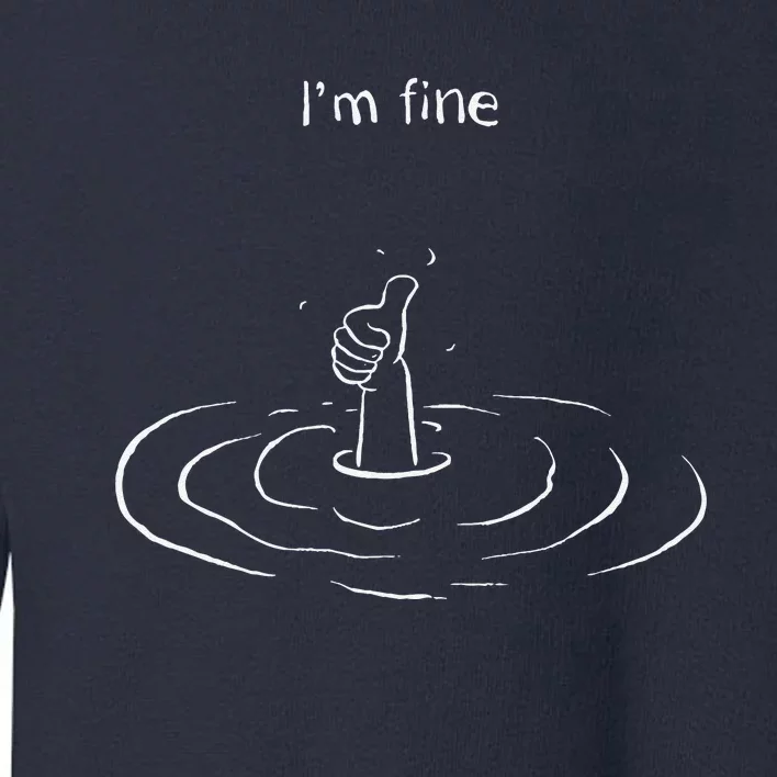 IM Fine Hand Sign Funny Art Submerged Under Water Toddler Sweatshirt