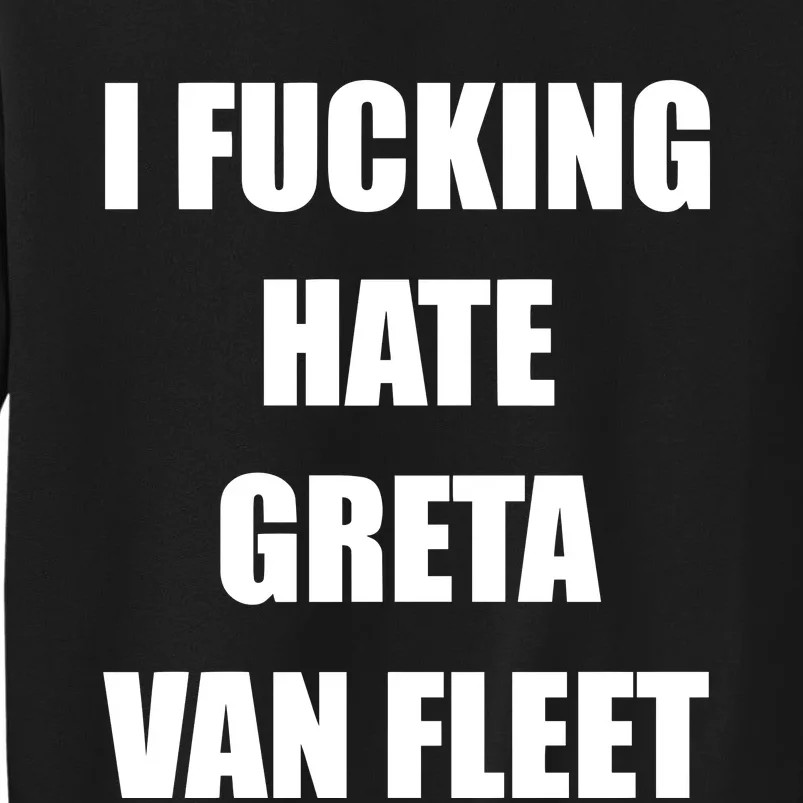 I Fucking Hate G.R.E.T.A V.An. F.L.E.E.T Sweatshirt