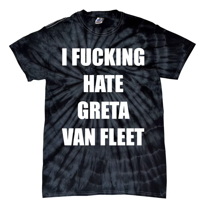 I Fucking Hate G.R.E.T.A V.An. F.L.E.E.T Tie-Dye T-Shirt