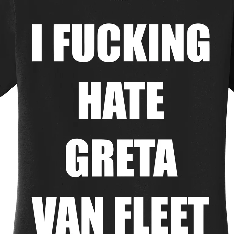 I Fucking Hate G.R.E.T.A V.An. F.L.E.E.T Women's T-Shirt