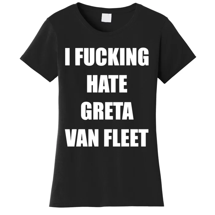 I Fucking Hate G.R.E.T.A V.An. F.L.E.E.T Women's T-Shirt