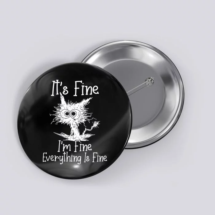 Its Fine Im Fine Everything Is Fine Funny Cat Button