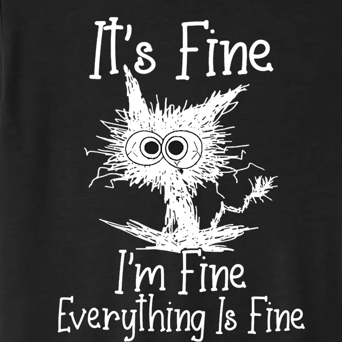 Its Fine Im Fine Everything Is Fine Funny Cat ChromaSoft Performance T-Shirt